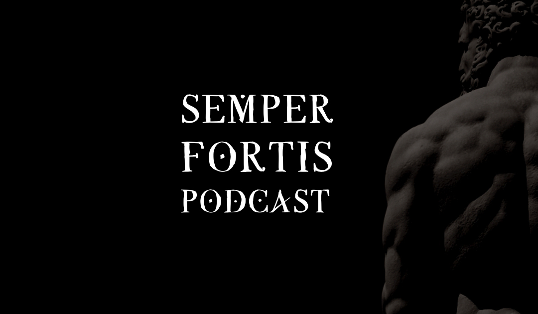 SEMPER FORTIS Podcast: Zdraví, síla, charakter